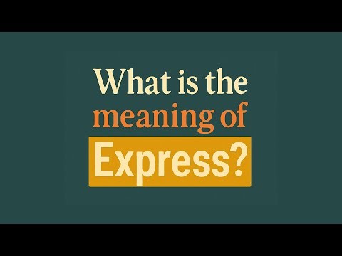 What is the meaning of Express?