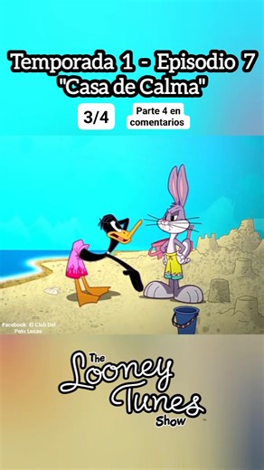 Episodio 7 - Temporada 1 "Casa de Calma" Parte 3 de 4 El Show de Los Looney Tunes Capitulo Completo #elshowdeloslooneytunes #bugsbunny #PATOLUCAS #elshowdeloslooneytunescapitulocompleto | El Club del Pato Lucas