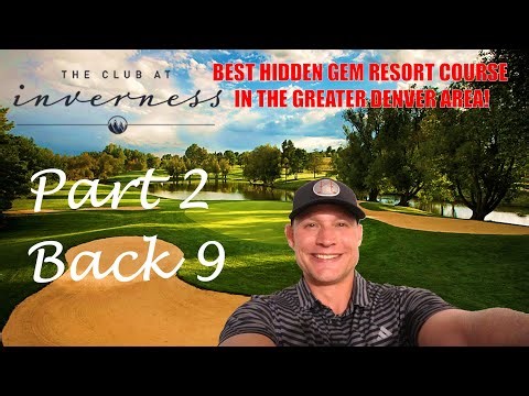 The Club at Inverness in Englewood, CO Part 2 (Back 9)
