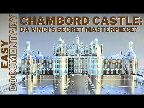 Chambord Castle: Da Vinci's Secret Masterpiece? - Full Documentary