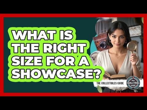 What Is The Right Size For A Showcase?