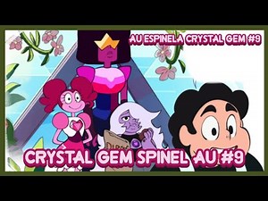 CRYSTAL GEM SPINEL AU #9 | Steven Universe