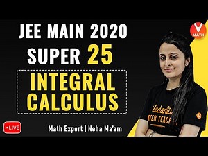 Super 25 JEE Maths Questions From Integral Calculus For JEE Main 2020 | Vedantu