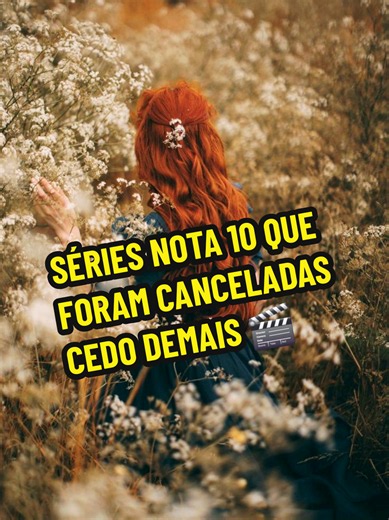 Séries nota 10 que foram canceladas cedo demais