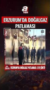 Erzurum'da doğalgaz patlaması: 2 ev çöktü! | A Haber