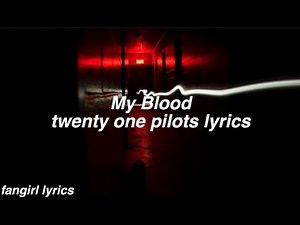 My Blood || twenty one pilots Lyrics