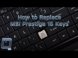 How to Replace MSI Prestige 15 Keys