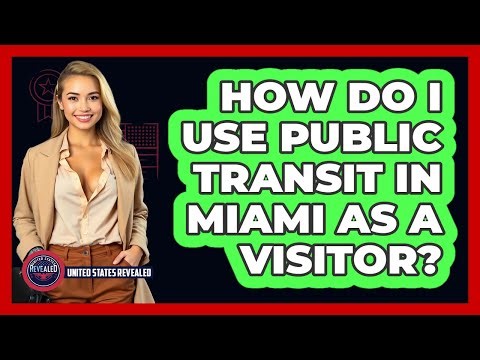 How Do I Use Public Transit In Miami As A Visitor? | United States Revealed