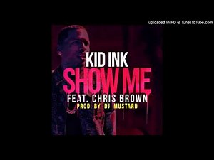 Kid Ink Feat. Chris Brown - Show Me [NEW 2013]