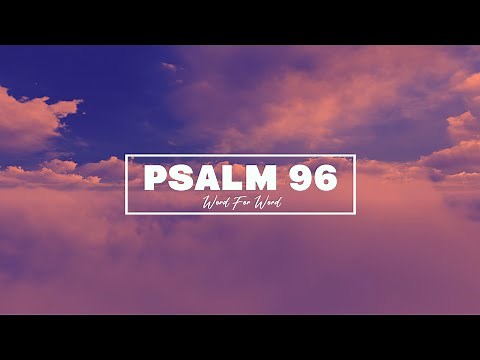 Psalm 96 Song Word For Word (Lyric Video) • ESV