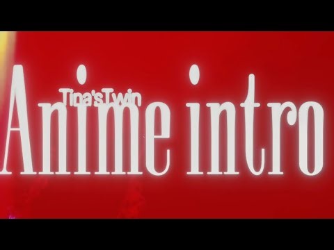 T-T ~ Anime intro (MV)