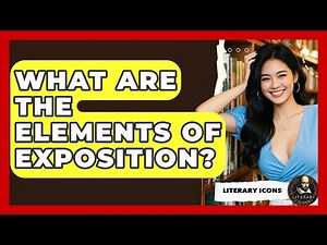 What Are The Elements Of Exposition? - Literary Icons