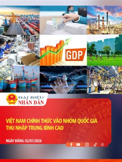 Ngân hàng Thế giới (WB) chính thức đưa Việt Nam vào nhóm quốc gia có thu nhập trung bình cao sau khi tổng thu nhập quốc dân bình quân đầu người đạt 4.970 USD trong năm 2025, phản ánh đà tăng trưởng kinh tế và xuất khẩu tích cực. #baodbnd #daibieunhandan #nganhangthegioi #WB #kinhte #GDP #GNI