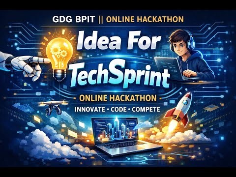 Idea For TechSprint by GDG BPIT || Online Hackathon