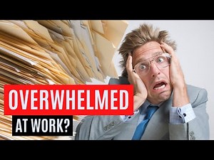 Feeling OVERWHELMED at Work: Heres How to TAKE CONTROL!