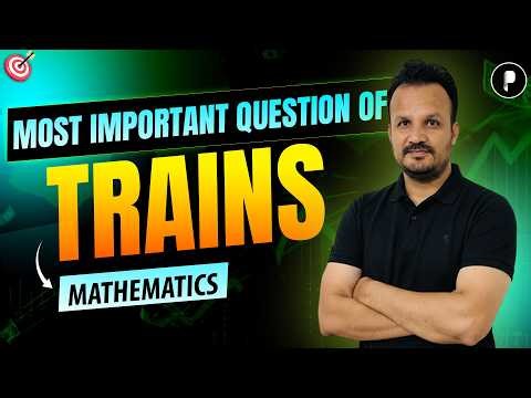 Trains Question for SSC CGL, CHSL, Railway, Banking Exams 2026 | Maths