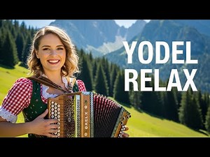 Yodel – Soft Alpine Yodel Music for Relaxed Focus and Peaceful Listening