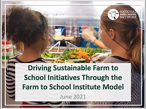 Recording: Driving Sustainable Farm to School Initiatives Through the Farm to School Institute Model