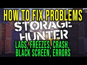 HOW TO FIX LAGS, FREEZES, CRASH, BLACK SCREEN, ERRORS - Storage Hunter Simulator