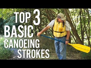 The Top 3 Basic Canoeing Strokes | Canoeing for Beginners | OSMEtv