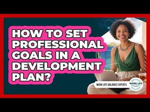 How To Set Professional Goals In a Development Plan?