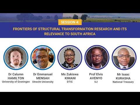 Session 4 | Frontiers of Structural Change Transformation and its Relevance to South Africa