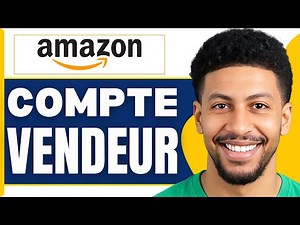 Ouvrir Un Compte Vendeur Sur Amazon Pas À Pas ( Tuto 2026 )