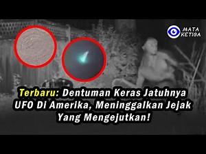 Terbaru : Dentuman keras Jatuhnya UFO di Amerika Serikat, Meninggalkan Jejak yang Mengejutkan!