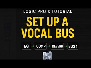 HOW TO set up a VOCAL BUS in Logic Pro X