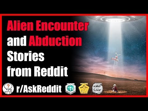 These People encountered Aliens, and even got ABDUCTED!? (r/AskReddit - Reddit Scary Stories)