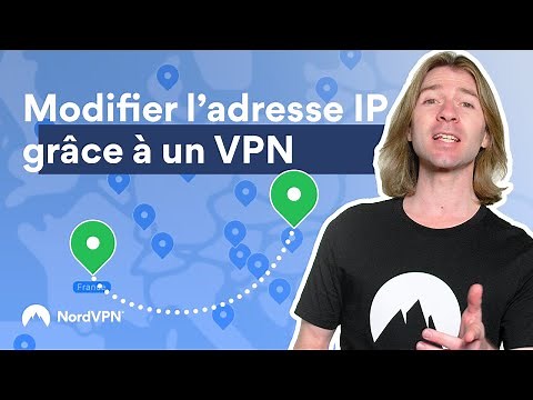Comment changer son adresse ip et votre emplacement grâce à un VPN? | NordVPN en français