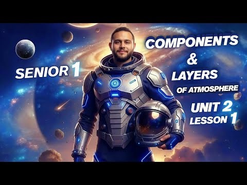 Integrated Science l Senior 1 l - Term 1 - Unit 2 - Lesson 1 : Components & Layers of Atmosphere