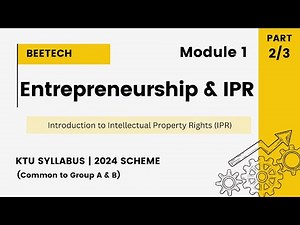 S2 Engineering Entrepreneurship & IPR - KTU BTECH MODULE 1| 2024 SCHEME| part 2/3