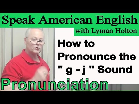 How to Pronounce the - g - j - Sound in English - Video 19