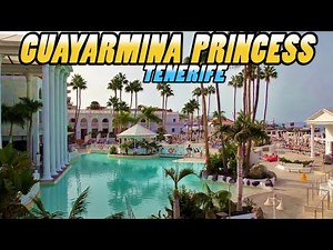GUAYARMINA PRINCESS Hotel - Costa Adeje - Tenerife (4k)