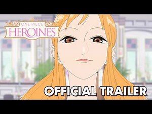 ONE PIECE HEROINES | Official Trailer