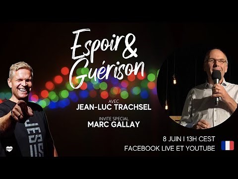 Espoir & Guérison avec Jean-Luc Trachsel, invité spécial Marc Gallay