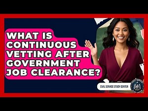What Is Continuous Vetting After Government Job Clearance? - Civil Service Study Center