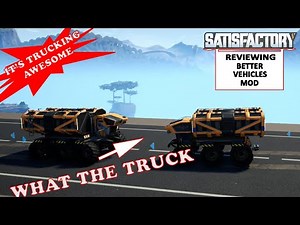 It's Trucking Truck Time - SATISFACTORY - BETTER VEHICLES MOD - Ep 12