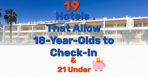 19 Hotels That Allow 18-Year-Olds to Check-In & 21 Under - Frugal Living - Lifestyle Blog