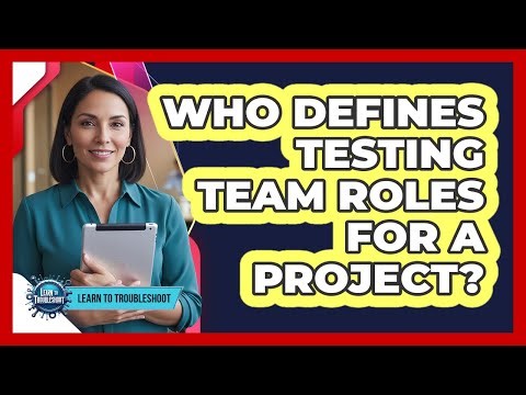 Who Defines Testing Team Roles For A Project?