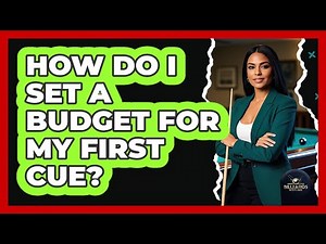 How Do I Set a Budget For My First Cue?