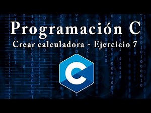 Cómo programar una calculadora en C (Ejercicio 7)