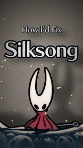 How I'd fix Silksong