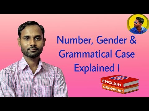 Number, Gender & Grammatical Case Explained in Detail !