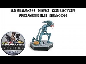 Video Review: 2017 Eaglemoss Hero Collector Alien Prometheus Deacon