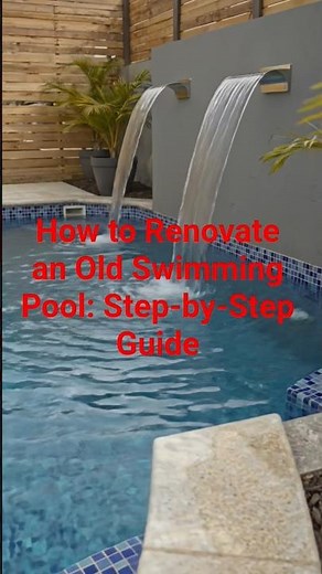 How to Renovate an Old Swimming Pool: Step-by-Step Guide