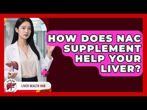 How Does NAC Supplement Help Your Liver? - Liver Health Hub