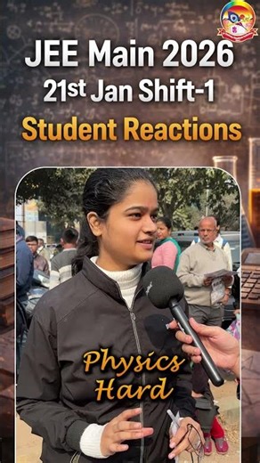 Maths Lengthy, Physics Formula-Based? ✍️ JEE Main 2026 Jan 21 Shift-1 Ground Report
