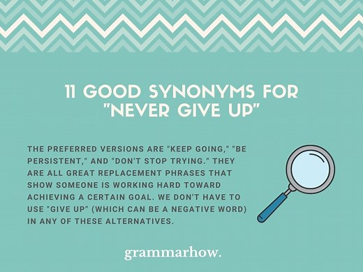 11 Good Synonyms For "Never Give Up"